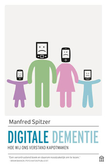 Digitale dementie, hoe wij ons verstand kapotmaken - Manfred Spitzer