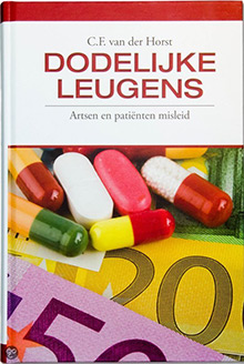 Dodelijke Leugens: artsen en patiënten misleid, van C.F van der Horst
